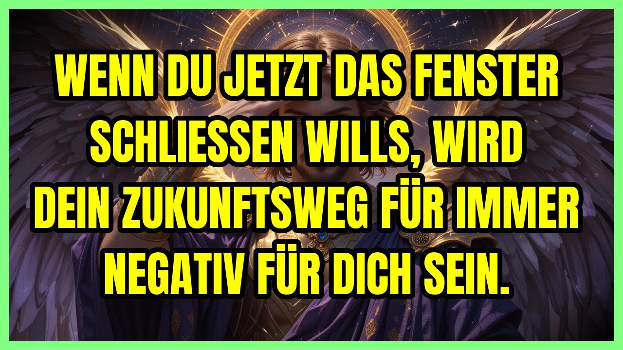 🚨 WENN DU JETZT DAS FENSTER SCHLIESSEN WILLS, WIRD DEIN ZUKUNFTSWEG FÜR IMMER NEGATIV FÜR DICH SEIN.