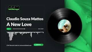 Claudio Souza Mattos - A New Love #edm #dance #music #electronic #pop #house #chill