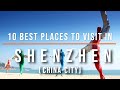 10 things to see and do in shenzhen china  travel  travel guide  sky travel
