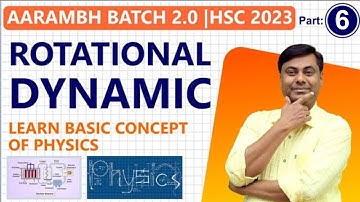 AARAMBH BATCH 2.0 | Rational Dynamics  Lect .06 | HSC Board Exam 2023 | #class12physics | #hsc2023