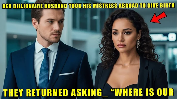 Her Billionaire Husband Took His Mistress Abroad to Give Birth — They Returned Asking_ “Where Is Our
