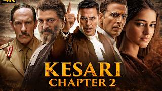 Kesari Chapter 2 2026  Movie  Akshay Kumar  Action Thriller  Hd  New Hindi Movie 2026