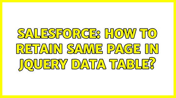 Salesforce: How to retain same page in jquery data table? (2 Solutions!!)