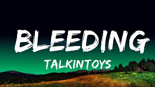 1 Hour |  TalkinToys - Bleeding (كلمات/Lyrics)  | Lyrical Rhythm