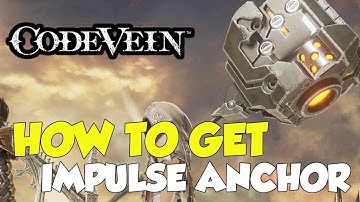 Code Vein How To Get Impulse Anchor (Weapon)