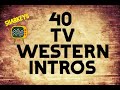 40 Clasic TV Western Series Intros. Take trip down memory lane!