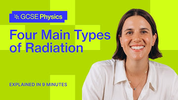 Four Main Types of Radiation | GCSE Physics