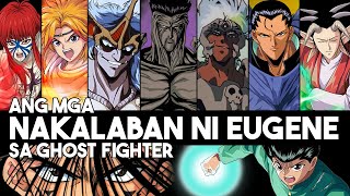 Ang Bawat Nakalaban Ni Eugene  Ghost Fighter  Sino Ang Paborito Mo