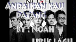 Download Lagu Andaikan Kau Datang   NOAH Lirik Lagu MP3