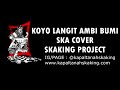 KOYO LANGIT AMBI BUMI SKA COVER sKaKinG Project KOYO LANGIT AMBI BUMI SKA COVER sKaKinG Project