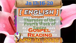 Daily Gospel Reading GOSPEL ~ ENGLISH ~ ll THURSDAY  04 30 26    Jn 13# 16 20