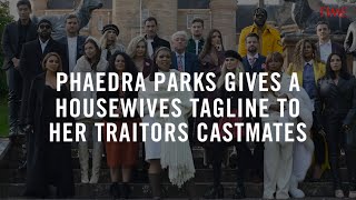 Phaedra Parks Gives A Housewives Tagline To Her Traitors Castmates
