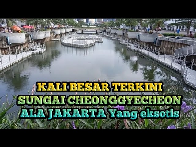 KALI BESAR TERKINI Sungai CHEONGGYECHEON ala JAKARTA #makinkeren #wisatagratis #kotatua class=