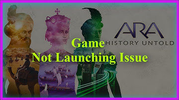 Ara: History Untold Game Not Launching Issue