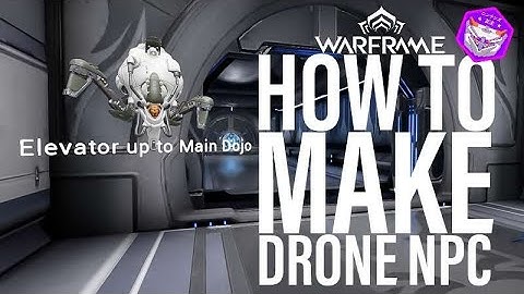 WARFRAME DOJO TUTORIAL HOW TO BUILD NPC