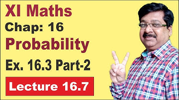 NCERT XI Maths Chap-16.7 | Ex. 16.3 | Ex. 16.3 Part-2 | Probability |