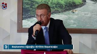 Başkanımız Ağaoğlu: Birlikte Başaracağız