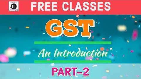 GST, An Introduction,  Part-2, CA CMA CS || ICAI Module ||Free Comm Classes||