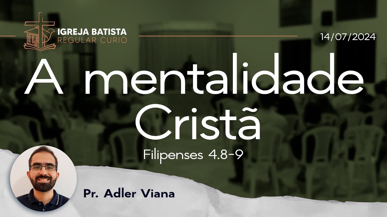 Filipenses 4.8-9 - A mentalidade cristã