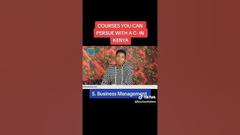 COURSES YOU CAN PURSUE WITH A C- IN KENYA_  Business management