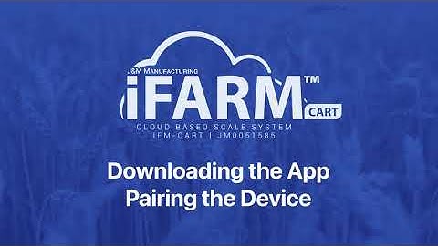 Downloading the iFarm Cart App and Pairing the Device