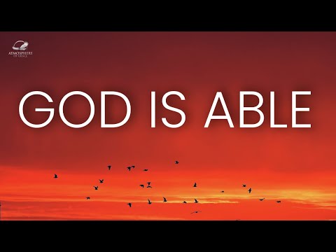 God Is Able: Experience The Supernatural Power of God