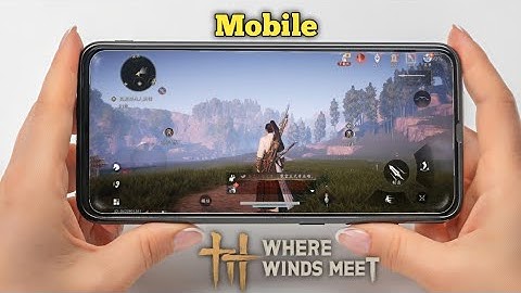 Where Winds Meet Mobile Gameplay (HD) Android