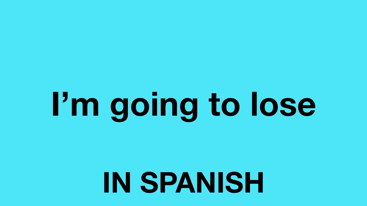 How Do You Say Lose In Spanish