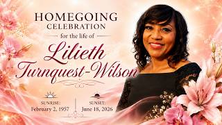 HOMEGOING CELEBRATION FOR THE LIFE OF Lilieth Turnquest-Wilson