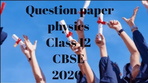 Previous years question paper class 12 Physics cbse 2020 Set 3.