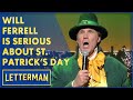 Will Ferrell Is Very Serious About St. Patrick's Day | Letterman