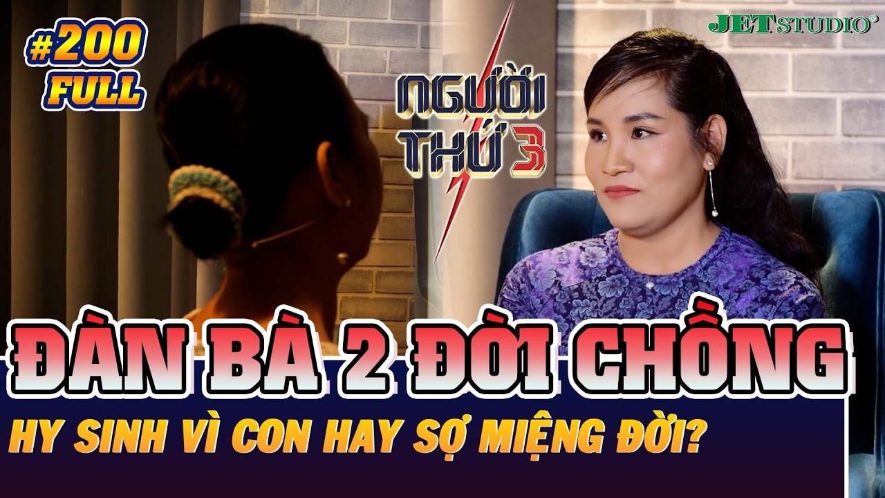 Người Thứ 3 - Tập 200 (Full): Đàn bà 2 đời chồng không dám ly hôn vì thương con hay sợ mang tiếng