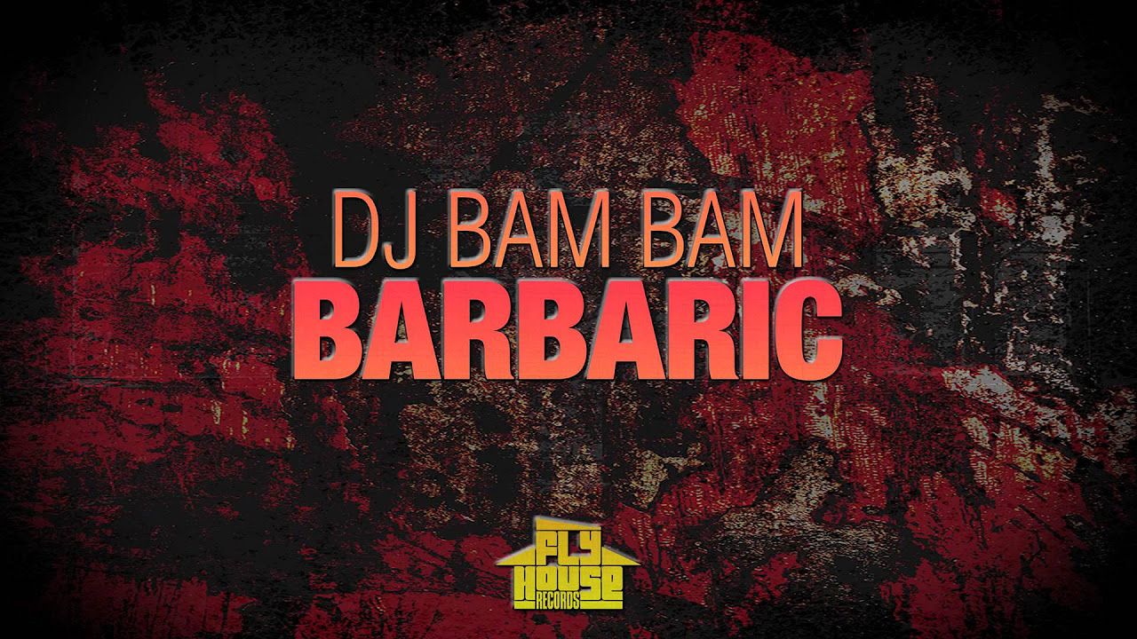 DJ Bam Bam - Barbaric