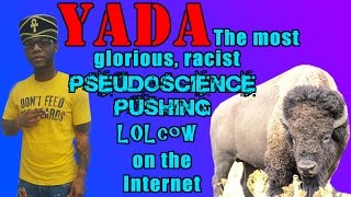 Yada: The Most Glorious, Pseudoscience-Pushing LOLcow on the Internet