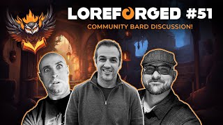 Community Bard Discussion! | LoreForged Podcast | Episode 51