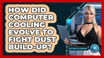 How Did Computer Cooling Evolve To Fight Dust Build-up? - Your Computer Companion