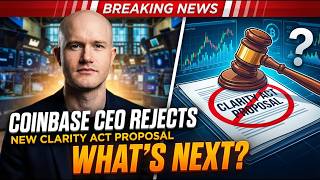 CoinBase CEO Rejects New Clarity ACT Proposal | What's Next?