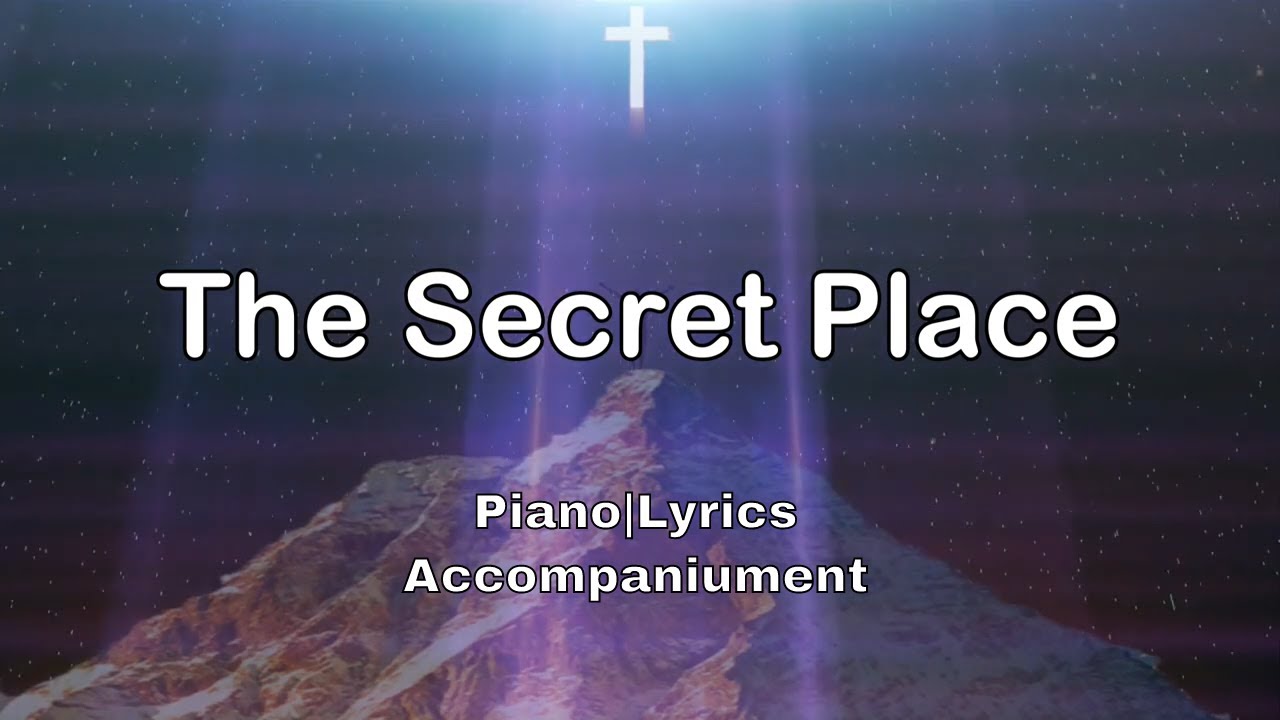 The Secret Place - YouTube