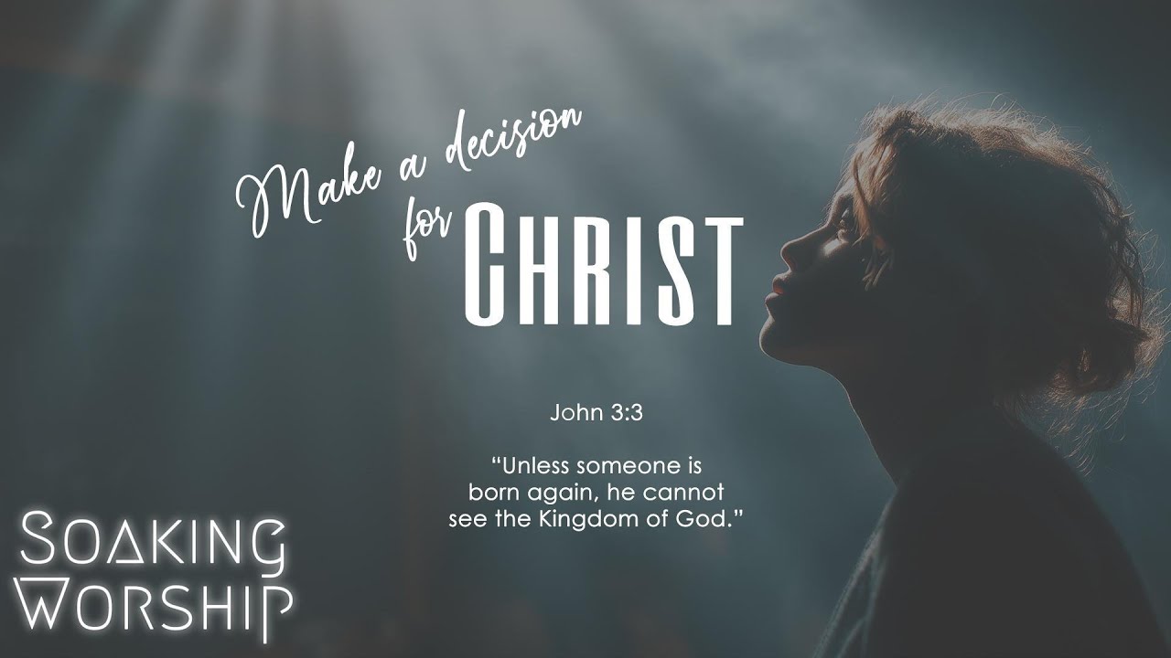 🙏 Be Born Again — Make the Decision for Christ Today | Give Your Life to Jesus Now