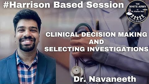Introduction to Harrison’s Principles - Clinical Decision Making and Selecting Investigations