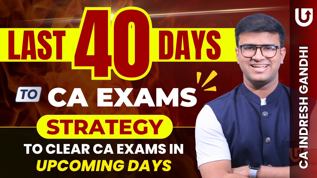 Last 40 Days to CA Exams | Strategy to clear CA Exams in Upcoming Days ...