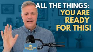 All the Things: You Are Ready for This! | The Wake-Up Call 7/8/2026