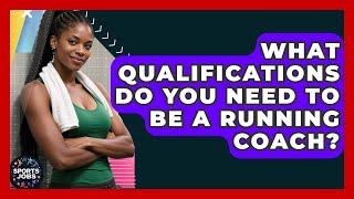 What Qualifications Do You Need To Be A Running Coach? - Sports Jobs