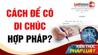 Viết Thế Nào Để Di Chúc Có Hiệu Lực? | LuatVietnam