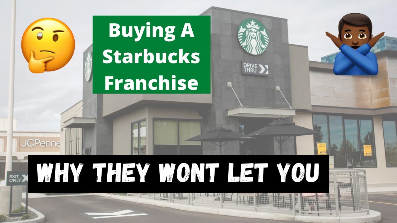 Buying A Starbucks Franchise Why You CAN’T Own A Starbucks Franchise