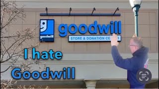 I hate Goodwill￼. ￼