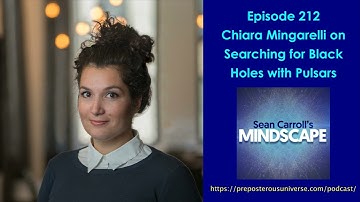 Mindscape 212 | Chiara Mingarelli on Searching for Black Holes with Pulsars