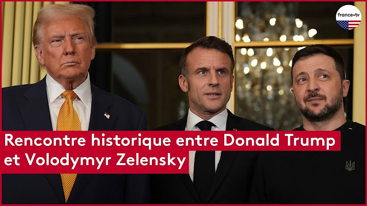 Rencontre historique entre Donald Trump et Volodymyr Zelensky