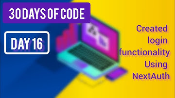 Created Login functionality using NextAuth ~ [ Day 16 - (30 Days of Code)]