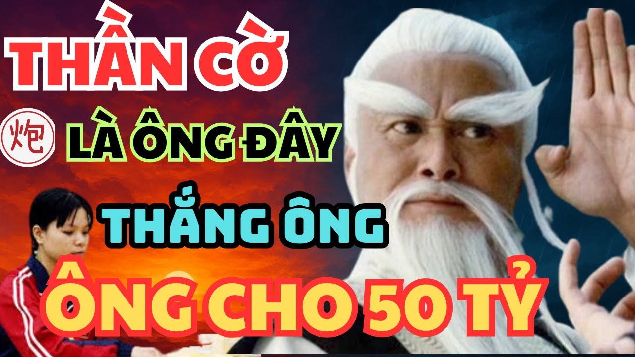 THẦN CỜ THÁCH ĐẤU NGÔ LAN HƯƠNG , VÁN CỜ HAY VÀ KỊCH TÍNH NHẤT